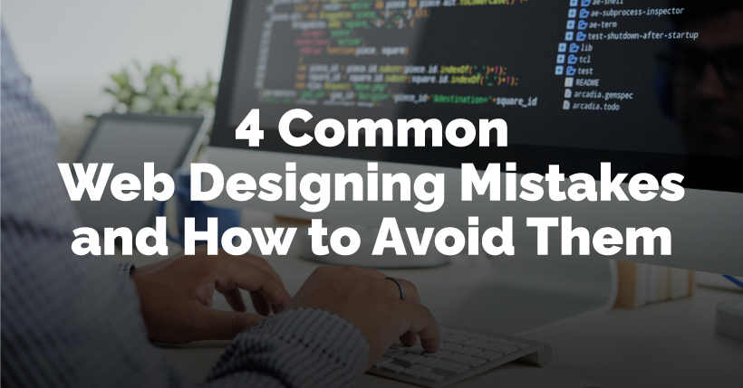 4 Common Web Designing Mistakes and How to Avoid Them